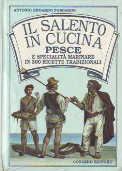 Visualizza i dettagli per Il Salento in cucina. Pesce e specialità marinare in 300 ricette tradizionali Immagine di Il Salento in cucina. Pesce e specialità marinare in 300 ricette tradizionali